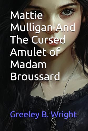 Mattie Mulligan And The Cursed amulet of Madam Broussard von STATEN HOUSE