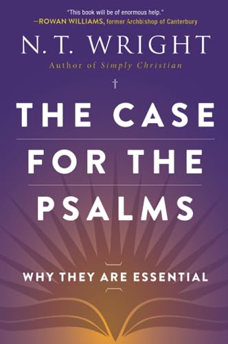 CASE FOR PSALMS: Why They Are Essential