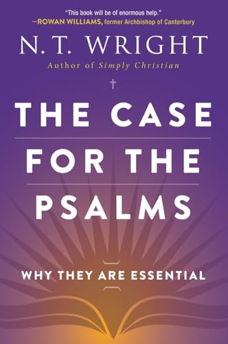 CASE FOR PSALMS: Why They Are Essential