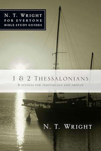 1 & 2 Thessalonians: 8 Studies for Individuals and Groups (N. T. Wright for Everyone Bible Study Guides)