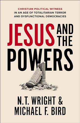 Jesus and the Powers: Christian Political Witness in an Age of Totalitarian Terror and Dysfunctional Democracies von Zondervan