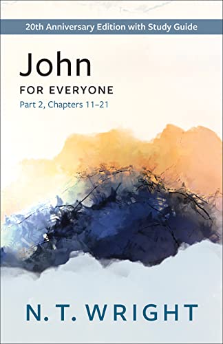 John for Everyone: Chapters 11-21 (New Testament for Everyone)