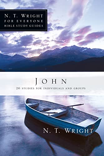 John: 26 Studies for Individuals or Groups (N. T. Wright for Everyone Bible Study Guides)