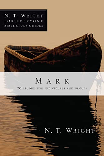 Mark: 20 Studies for Individuals and Groups (N. T. Wright for Everyone Bible Study Guides)
