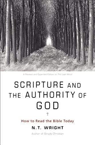 Scripture and the Authority of God: How to Read the Bible Today Scripture and the Authority of God: How to Read the Bible Today