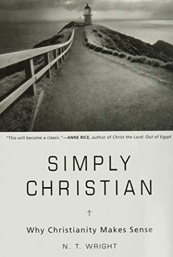 Simply Christian: Why Christianity Makes Sense Simply Christian: Why Christianity Makes Sense