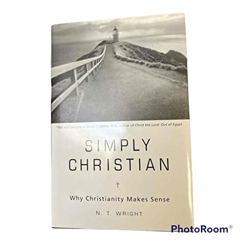 Simply Christian: Why Christianity Makes Sense Simply Christian: Why Christianity Makes Sense