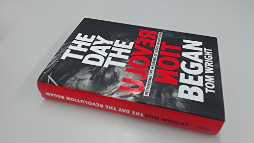 The Day the Revolution Began: Reconsidering the Meaning of Jesus's Crucifixion The Day the Revolution Began: Reconsidering the Meaning of Jesus's Crucifixion