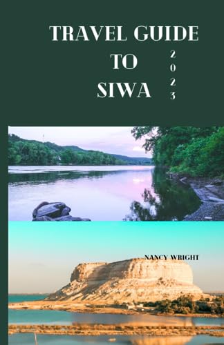 Travel guide to Siwa 2023: Wanderlust unleashed : Unveiling hidden gems and inspiring adventure