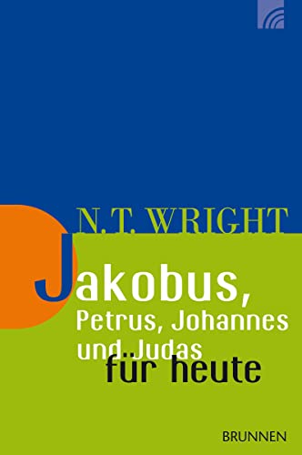 Jakobus, Petrus, Johannes und Judas für heute (Wright, Neues Testament für heute, Band 17) von Brunnen-Verlag GmbH
