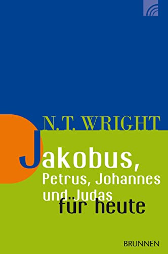 Jakobus, Petrus, Johannes und Judas für heute (Wright, Neues Testament für heute) von BRUNNEN