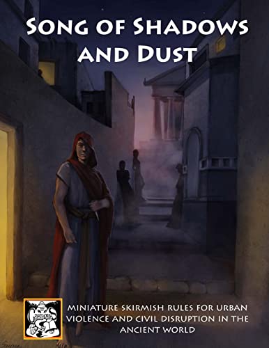 Song of Shadows and Dust: Miniature Skirmish Rules for Urban Violence and Civil Disruption in the Ancient World (Song of Blades and Heroes) von Createspace Independent Publishing Platform