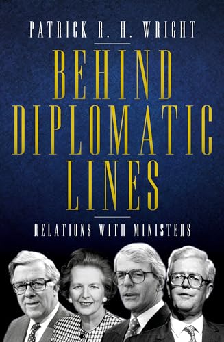 Behind Diplomatic Lines: Relations with Ministers von Biteback Publishing