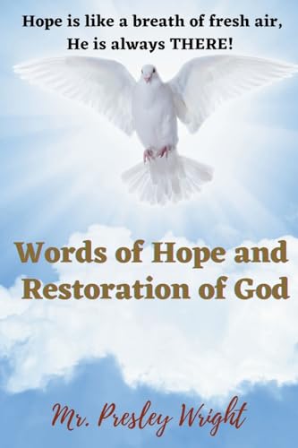 Words of Hope and Restoration of God: Hope is like a breath of fresh air, He is always THERE! von Writers Apex