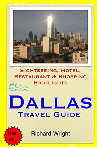Dallas Travel Guide: Sightseeing, Hotel, Restaurant & Shopping Highlights von Createspace Independent Publishing Platform