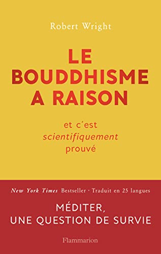Le bouddhisme a raison: Et c'est scientifiquement prouvé