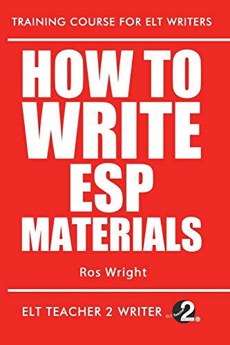 How To Write ESP Materials (Training Course For ELT Writers, Band 6)