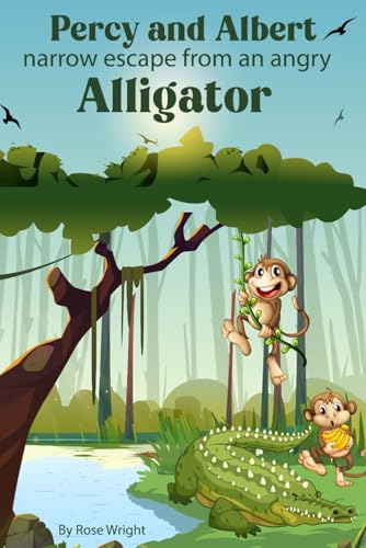 Percy and Albert’s Narrow Escape From An Angry Alligator von Independently published
