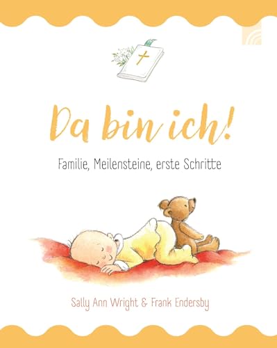 Da bin ich!: Familie, Meilensteine, erste Schritte (Raleigh-Serie) von Brunnen Verlag GmbH
