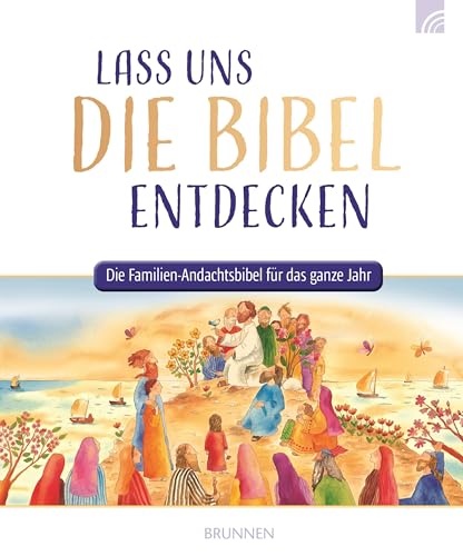Lass uns die Bibel entdecken: Die Familien-Andachtsbibel für das ganze Jahr (Raleigh-Serie)