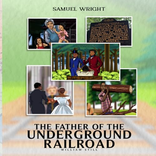 THE FATHER OF THE UNDERGROUND RAILROAD WILLIAM STILL von Independently published