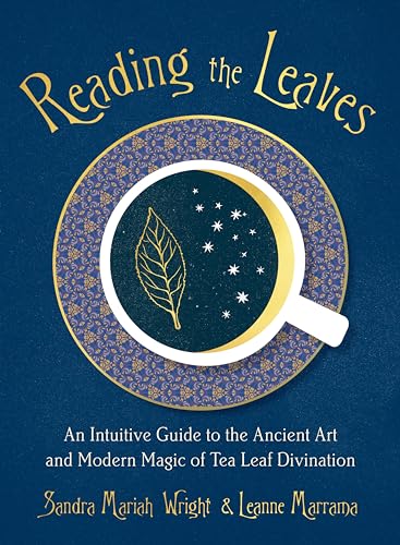 Reading the Leaves: An Intuitive Guide to the Ancient Art and Modern Magic of Tea Leaf Divination von TarcherPerigee