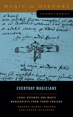 Everyday Magicians: Legal Records and Magic Manuscripts from Tudor England (Magic in History Sourcebooks) von Penn State University Press