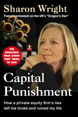 Capital Punishment: How a private equity firm's lies left me broke and ruined my life von Independently published