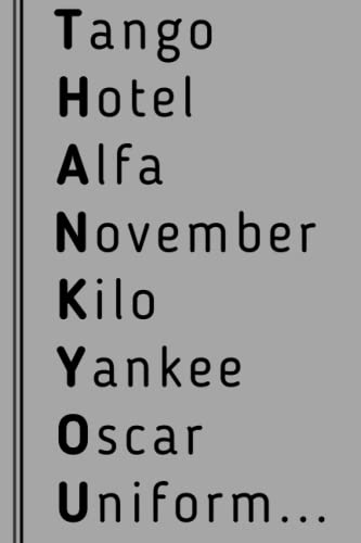 Phonetic Alphabet Notebook: Nato Phonetic Alphabet Thank you Lined Journal, The Perfect Novelty Phonetic Alphabet Gift for ATC, Pilot, Military, ... Armed Forces or Emergency Services Workers.