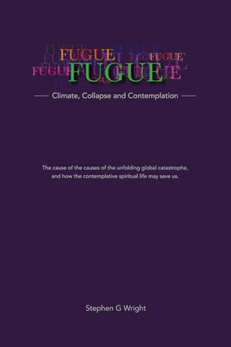 Fugue: Climate, Collapse and Contemplation: von Independently published