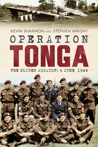 Operation Tonga – the Glider Assault, 6 June 1944: The Glider Assault: 6 June 1944 von Alan Sutton
