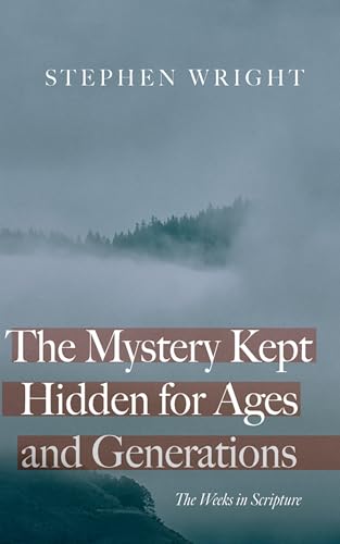 The Mystery Kept Hidden for Ages and Generations: The Weeks in Scripture von Resource Publications