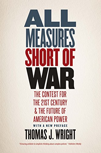All Measures Short of War: The Contest for the Twenty-First Century and the Future of American Power von Yale University Press
