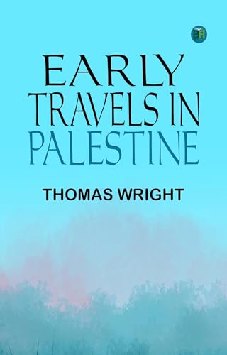 Early Travels in Palestine Early Travels in Palestine von Anson Street Press