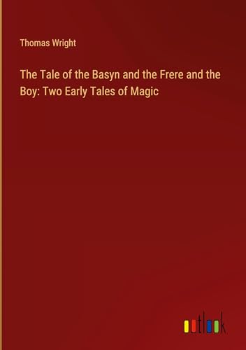 The Tale of the Basyn and the Frere and the Boy: Two Early Tales of Magic The Tale of the Basyn and the Frere and the Boy: Two Early Tales of Magic
