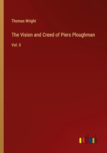 The Vision and Creed of Piers Ploughman: Vol. II The Vision and Creed of Piers Ploughman: Vol. II von Outlook Verlag