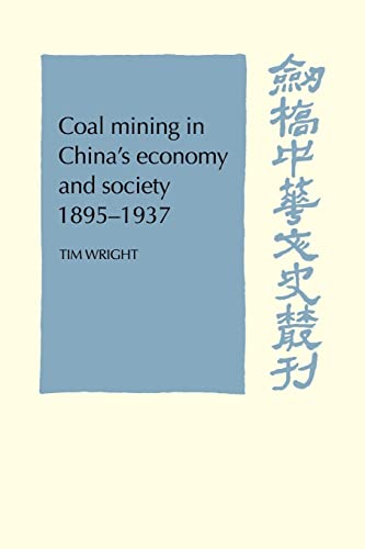 Coal Mining in China's Economy and Society 1895-1937 (Cambridge Studies in Chinese History, Literature and Institutions)