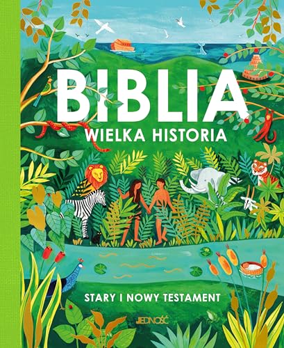 Biblia Wielka historia Stary i Nowy Testament Biblia Wielka historia Stary i Nowy Testament