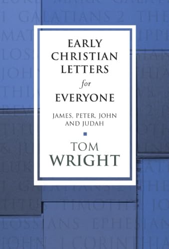 Early Christian Letters for Everyone - James, Peter, John and Judah (New Testament for Everyone) von SPCK Publishing