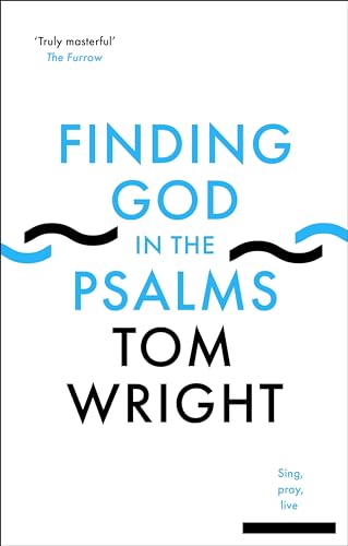 Finding God in the Psalms: Sing, Pray, Live