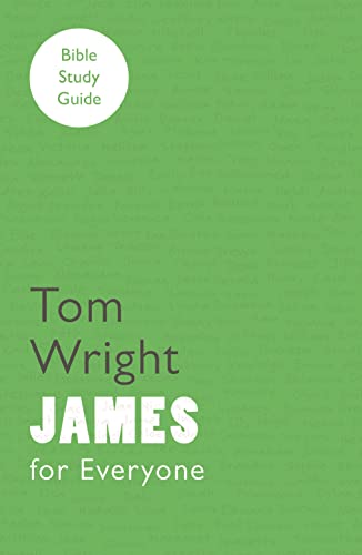 For Everyone Bible Study Guide: James (NT for Everyone: Bible Study Guide) von SPCK Publishing