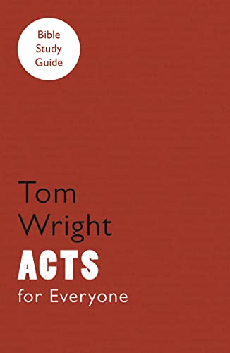 For Everyone Bible Study Guides: Acts (NT for Everyone: Bible Study Guide)