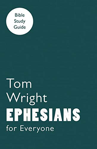 For Everyone Bible Study Guides: Ephesians (NT for Everyone: Bible Study Guide)