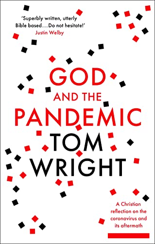 God and the Pandemic: A Christian Reflection on the Coronavirus and its Aftermath God and the Pandemic: A Christian Reflection on the Coronavirus and its Aftermath