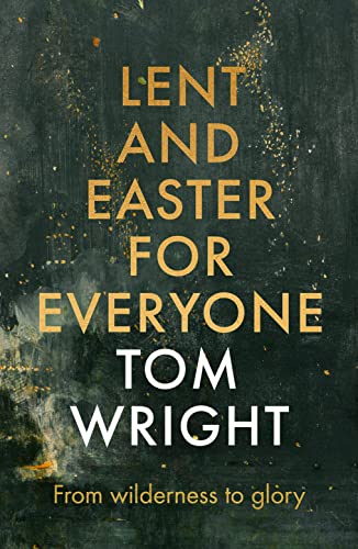 Lent and Easter for Everyone: From Wilderness to Glory von SPCK Publishing