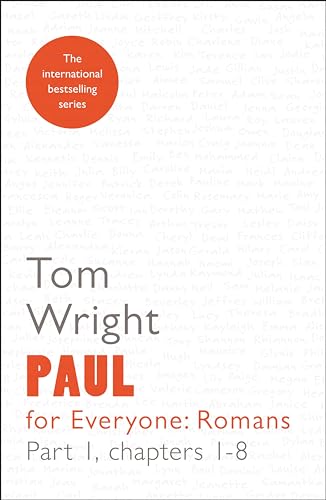 Paul for Everyone: Romans 1: Reissue: Chapters 1-8 (For Everyone Series: New Testament)