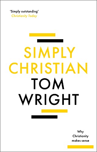 Simply Christian: Why Christianity Makes Sense