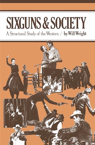 Sixguns and Society: A Structural Study of the Western Sixguns and Society: A Structural Study of the Western