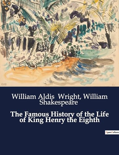 The Famous History of the Life of King Henry the Eighth von Culturea