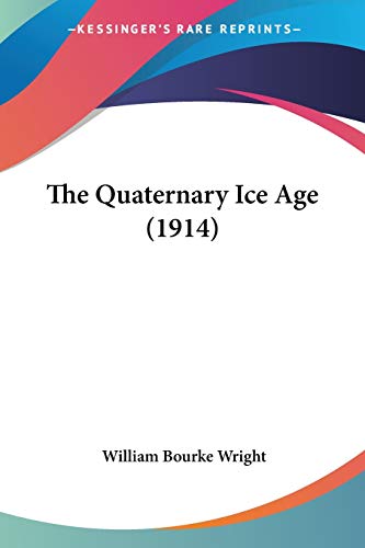 The Quaternary Ice Age (1914) von Kessinger Publishing